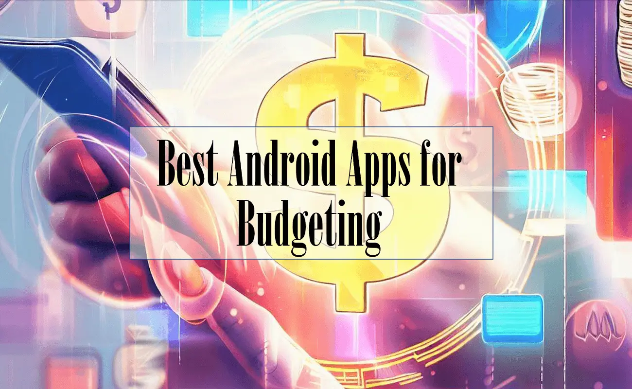Best Android Apps for Budgeting Expenses with Phone