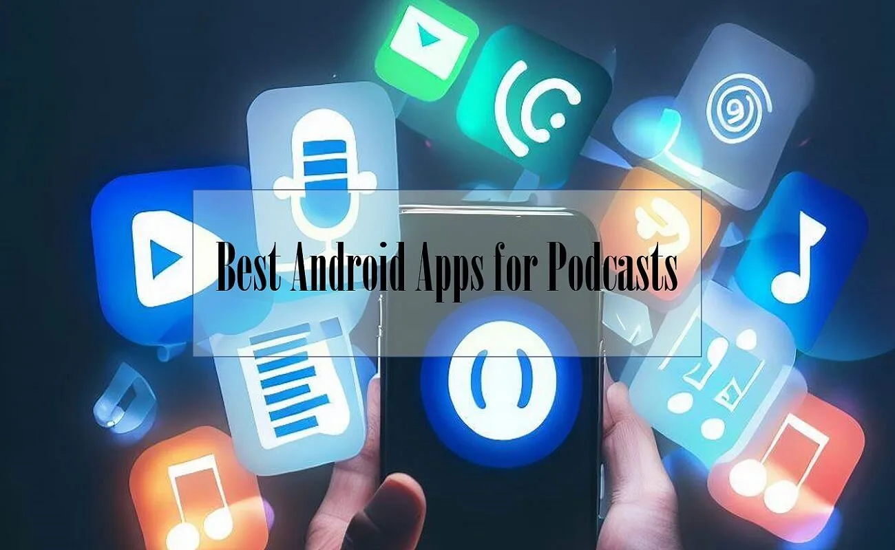 Best Android Apps for Podcasts on Google Play Store