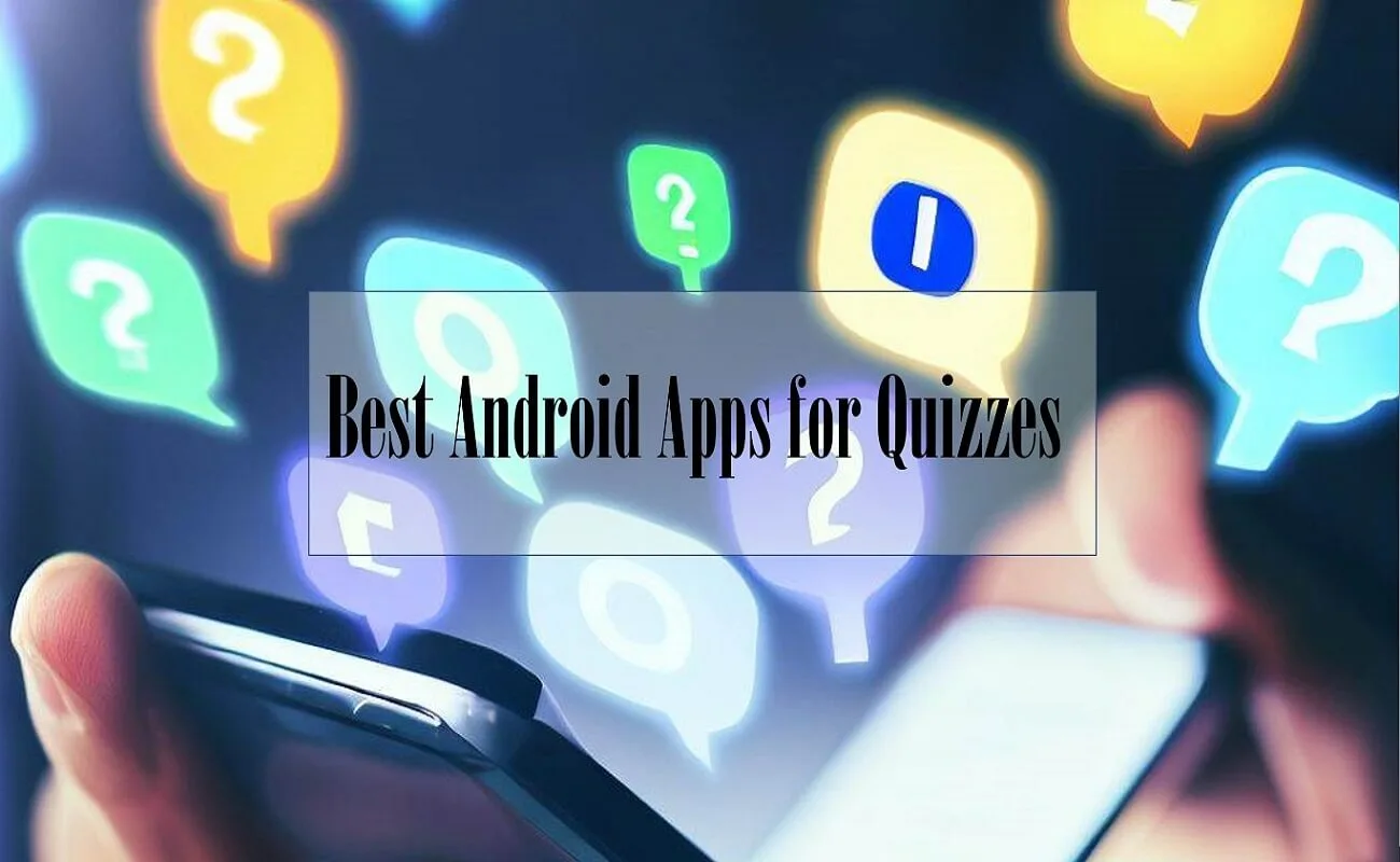 Best Android Apps for Quizzes to Test Your Knowledge