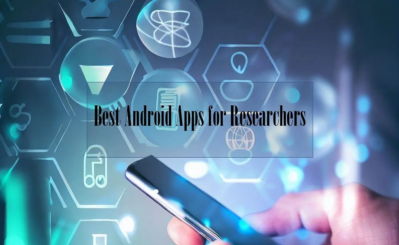 Best Android Apps for Researchers on Google Play Store