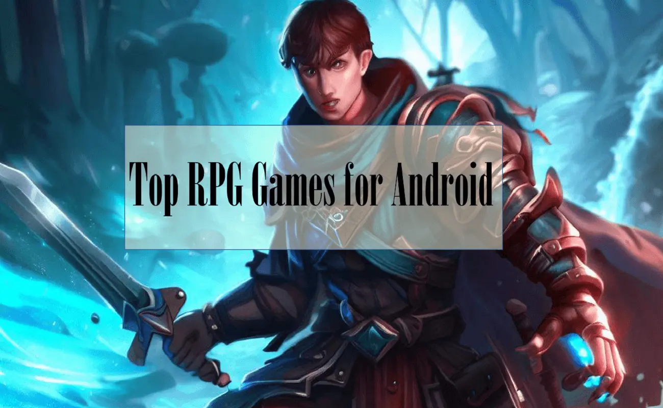 Top RPG Games for Android Mobile Phones and Tablets