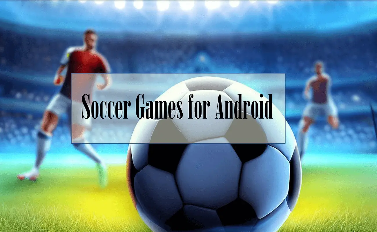 Top Soccer Games for Android Offline Playing Options