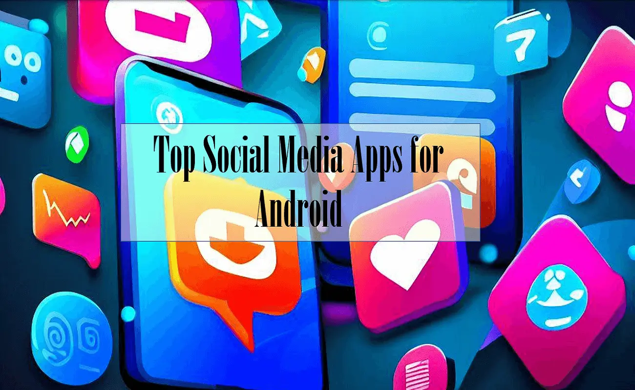 Top Social Media Apps for Android Devices on Google Play Store